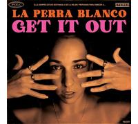 La Perra Blanco Get It Out (Vinyl LP)