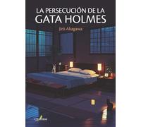 LA PERSECUCIÓN DE LA GATA HOLMES. Los misterios de la gata Holmes