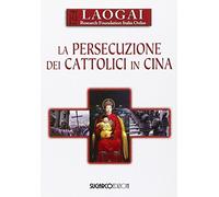 La persecuzione dei cattolici in Cina