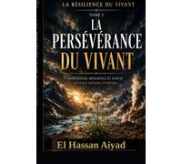 La Persévérance du Vivant: Adaptation, résilience et survie dans les mondes extrêmes: 3