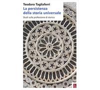 Persistenza Della Storia Universale. Studi Sulla Professione Di Storico
