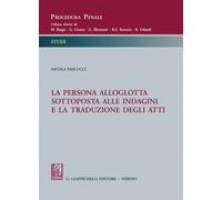 La persona alloglotta sottoposta alle indagini e la traduzione degli atti ...