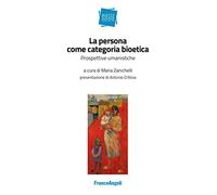 La persona come categoria bioetica. Prospettive umanistiche