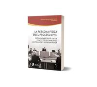 La persona física en el proceso civil. Evolución reciente en los conceptos de capacidad, legitimación y representación
