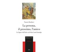 La persona, il prossimo, l'amico - [Edizioni ETS]