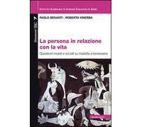 La persona in relazione con la vita. Questioni morali e sociali su malattia e benessere