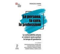 La persona, la cura, le professioni. La vulnerabilità umana e i sistemi socio-sanitari in tempo di pandemia