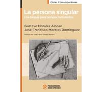 La persona singular: Una brújula para tiempos turbulentos
