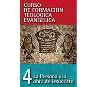 La persona y la obra de Jesucristo / The Personality and Work of Jesus Christ: 4
