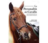 La personalità del cavallo. Con determinazione del tipo ed esercizi adeguati