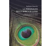 La personalità della marca di lusso. Caratteri specifici ed effetti sull'atteggiamento del cliente