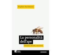 Libri Stephen Buchmann - La Personalita Dell'ape. Pensieri, Ricordi, Emozioni