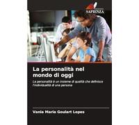 La personalità nel mondo di oggi: La personalità è un insieme di qualità che definisce l'individualità di una persona
