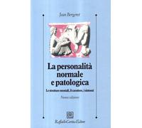 La personalità normale e patologica. Le strutture mentali, il carattere, i sinto
