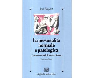 La personalità normale e patologica. Le strutture mentali, il carattere, i sinto