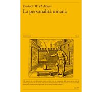 La personalità umana: e la sua sopravvivenza alla morte del corpo