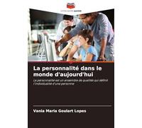 La personnalité dans le monde d'aujourd'hui: La personnalité est un ensemble de qualités qui définit l'individualité d'une personne