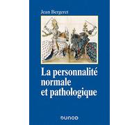 La personnalité normale et pathologique: Les structures mentales, le caractère, les symptômes