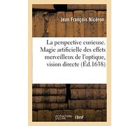 La perspective curieuse. Magie artificielle des effets merveilleux de l'optique, vision directe (Éd.1638)