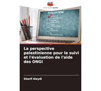 La perspective palestinienne pour le suivi et l'évaluation de l'aide des ONGI