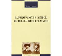 La persuasione e i simboli. Michelstaedter e Slataper