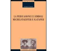 La persuasione e i simboli. Michelstaedter e Slataper