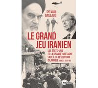 La perte de l'Iran: Les États-Unis et le Royaume-Uni face à la Révolution islamique