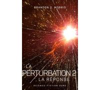 La Perturbation 2 - La Réponse: Science-fiction dure