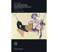 La perversione sadomasochistica. L'oggetto e le teorie. Ediz. ampliata