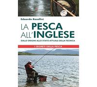 La pesca all'inglese. Dalle origini allo stato attuale della tecnica
