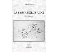 La pesca delle alici: Ieri e oggi