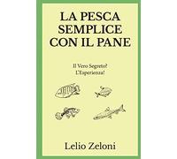 La Pesca Semplice con il Pane: Il Vero Segreto? L'Esperienza!: 1