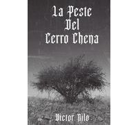 La Peste Del Cerro Chena: Una novela de terror gótico, vampiros y misterio histórico
