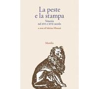 La peste e la stampa. Venezia nel XVI e XVII secolo