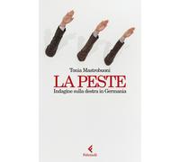 La peste. Indagine sulla destra in Germania - 2025 - Feltrinelli