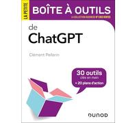 La petite boîte à outils de ChatGPT: 30 outils clés en main et 20 plans d'action