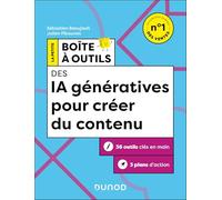 La petite boîte à outils des IA génératives pour créer du contenu: 35 outils clés en main, 3 plans d'action