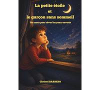 La petite étoile et le garçon sans sommeil: Un conte pour rêver les yeux ouverts