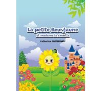 LA PETITE FLEUR JAUNE ET MADAME LA CHENILLE