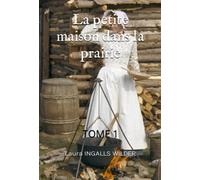 La petite maison dans la prairie: TOME 1