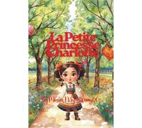 La Petite Princesse Charlotte: Cahier de Dessin et d’Écriture pour Imaginer, Rêver et Créer des Histoires Merveilleuses