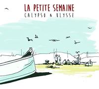 La Petite Semaine - Calypso & Ulysse