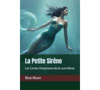 La Petite Sirène: Les Contes Voluptueux de la Lune Bleue