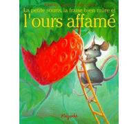La petite souris, la fraise bien mûre et l'ours affamé