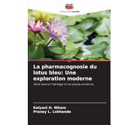 La pharmacognosie du lotus bleu: Une exploration moderne: Faire revivre l'héritage d'une plante ancienne