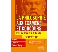 La Philosophie aux examens et concours. Explication de texte et dissertation.