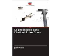 La philosophie dans l'Antiquité : les Grecs
