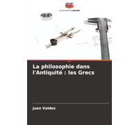 La philosophie dans l'Antiquité : les Grecs
