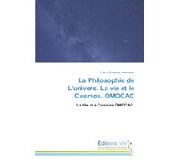 La Philosophie de L'univers. La vie et le Cosmos. OMOCAC: La Vie et e Cosmos OMOCAC