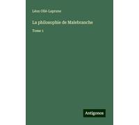 La philosophie de Malebranche: Tome 1